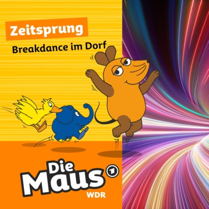 

Die Maus, Zeitsprung, Folge 23: Breakdance im Dorf