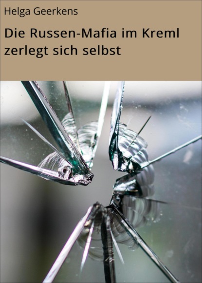 Die Russen-Mafia im Kreml zerlegt sich selbst