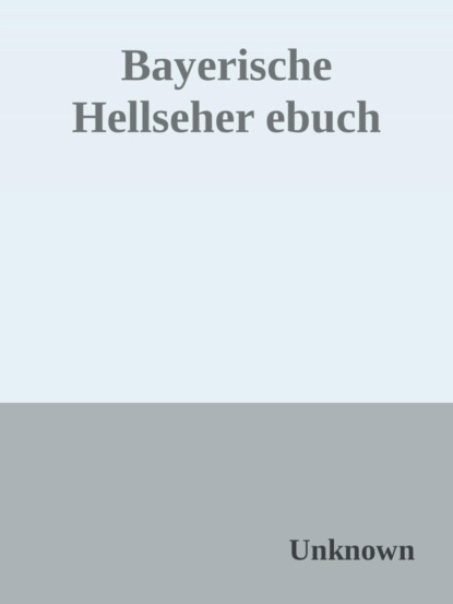 Die Vorhersagen von bayerischen Hellsehern im Vergleich - Die Vorhersagen vom Mühlhiasl, Alois Irlmaier, Sepp Wudy, Andreas Rill  und Prokop dem Waldhirten und ihre Übereinstimmungen