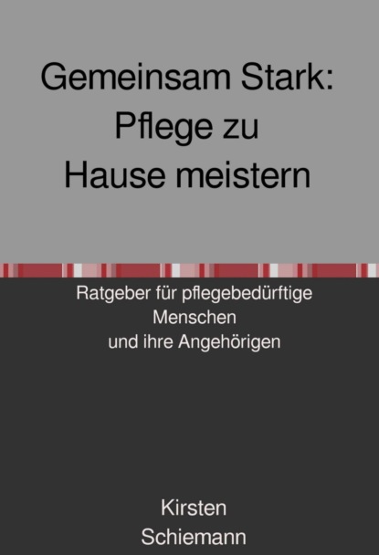 Gemeinsam Stark:  Pflege zu Hause meistern