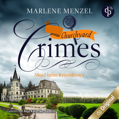 Mord beim Krimidinner - Churchyard Crimes-Reihe, Band 2 (Ungekürzt)