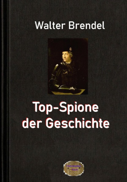 Top-Spione der Geschichte