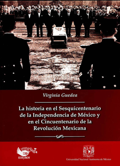 La historia en el sesquincentenario de la independencia de México y en el cincuentenario de la revolución mexicana