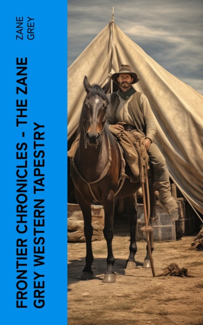 Frontier Chronicles – The Zane Grey Western Tapestry