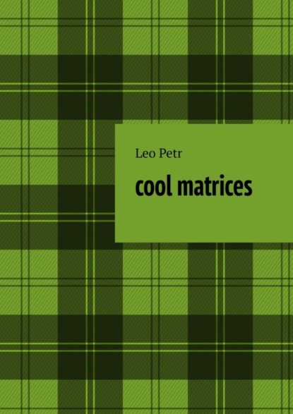 Leo Petr — Cool Matrices