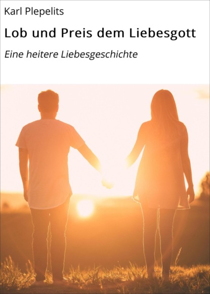 Lob und Preis dem Liebesgott