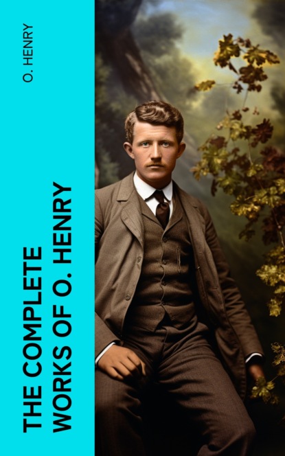 The Complete Works of O. Henry