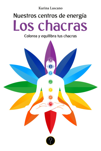 Nuestros centros de energía. Los chacras