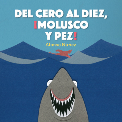 Alonso N??ez — Del cero al diez, ?molusco y pez!