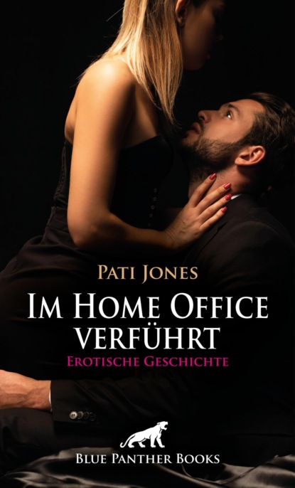 Im Home Office verführt | Erotische Geschichte