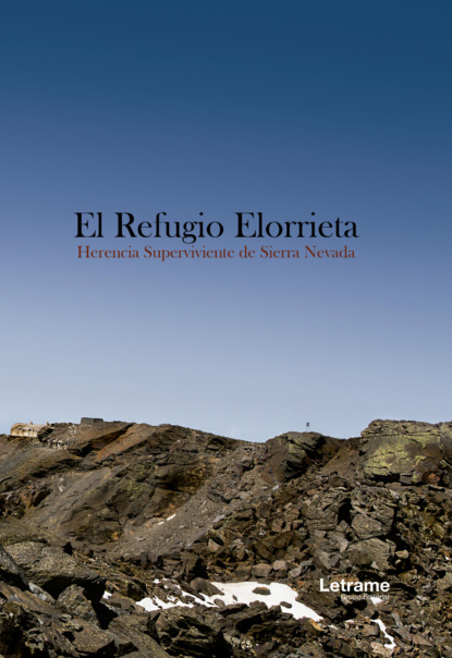 El Refugio Elorrieta. Herencia superviviente de Sierra Nevada