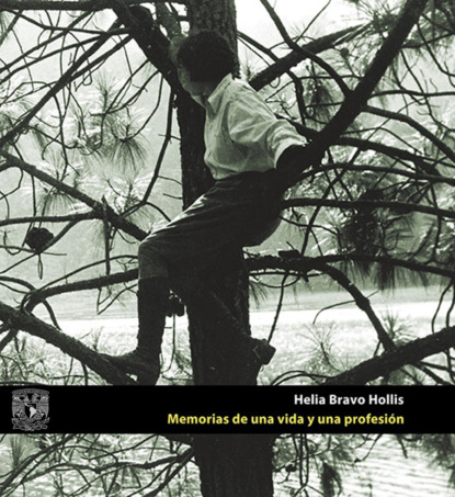 Helia Bravo Hollis. Memorias de una vida y una profesión