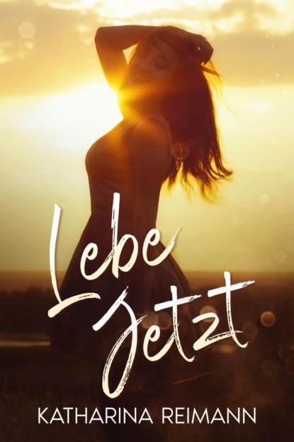 Lebe jetzt