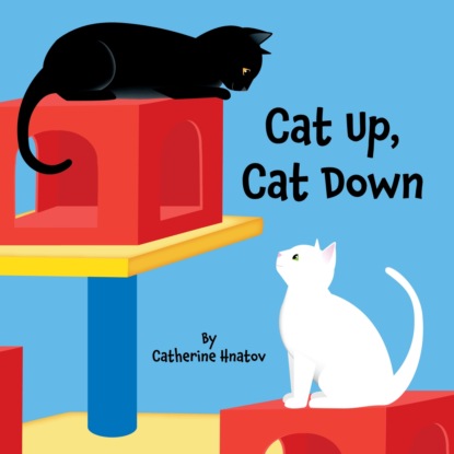 Catherine Hnatov — Cat Up, Cat Down (Unabridged)