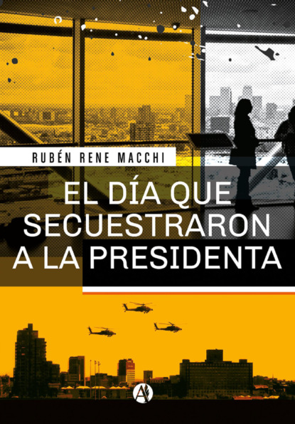 El día que secuestraron a la presidenta