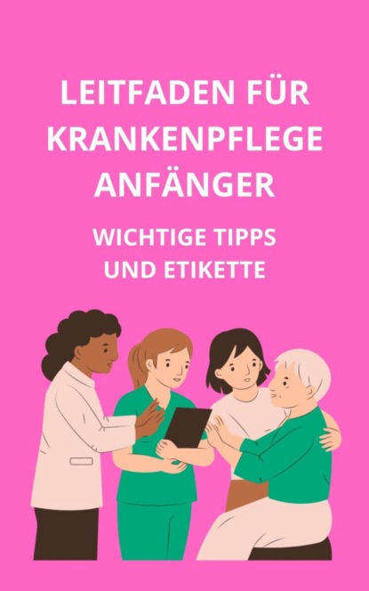 Leitfaden für Krankenpflegeanfänger