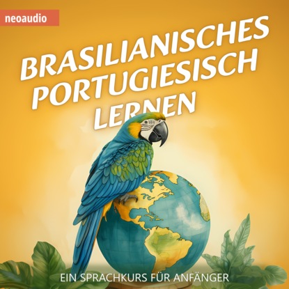 NeoAudio — Brasilianisches Portugiesisch lernen - Sprachkurse f?r Anf?nger (ungek?rzt)