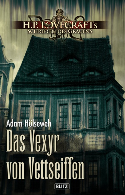 Lovecrafts Schriften des Grauens 16: Das Vexyr von Vettseiffen