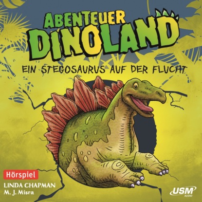 Linda Chapman — Abenteuer Dinoland, Teil 4: Ein Stegosaurus auf der Flucht (Ungek?rzt)