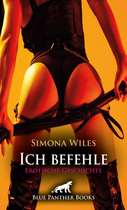 Ich befehle | Erotische Geschichte