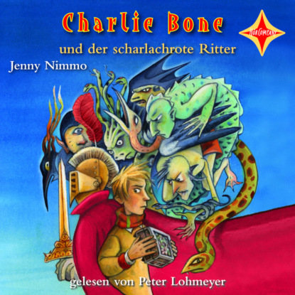 Jenny Nimmo — Charlie Bone und der scharlachrote Ritter - Charlie Bone, Teil 8 (ungek?rzt)