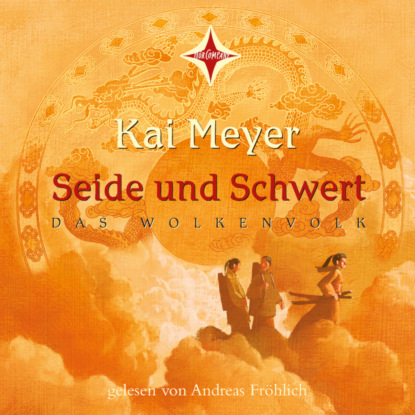 Kai Meyer — Seide und Schwert - Das Wolkenvolk, Teil 1 (gek?rzt)