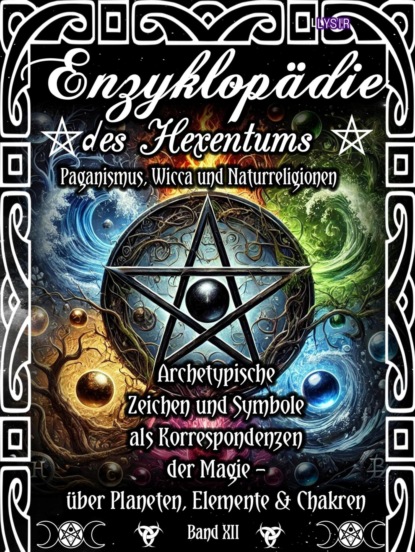 Enzyklopädie des Hexentums - Archetypische Zeichen und Symbole als Korrespondenzen der Magie - Band 12