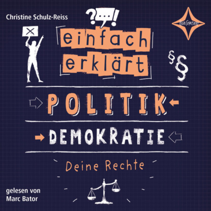 Christine Schulz-Reiss — Politik - Demokratie - Deine Rechte - Einfach erkl?rt, Teil 2 (ungek?rzt)