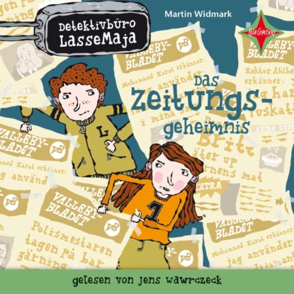 Martin Widmark — Das Zeitungsgeheimnis - Detektivb?ro LasseMaja, Teil 7 (ungek?rzt)