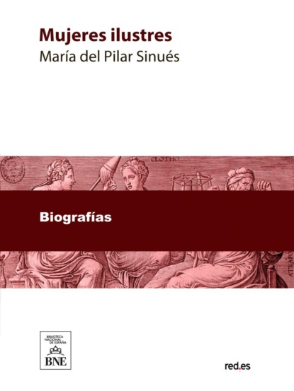 Mujeres ilustres : narraciones histórico-biográficas
