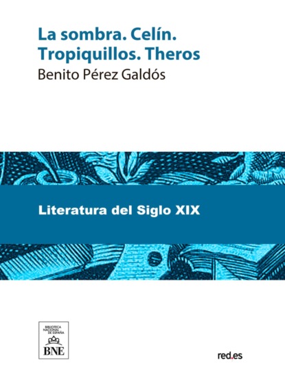 La sombra ; Celín ; Tropiquillos ; Theros