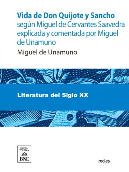 Vida de Don Quijote y Sancho según Miguel de Cervantes Saavedra