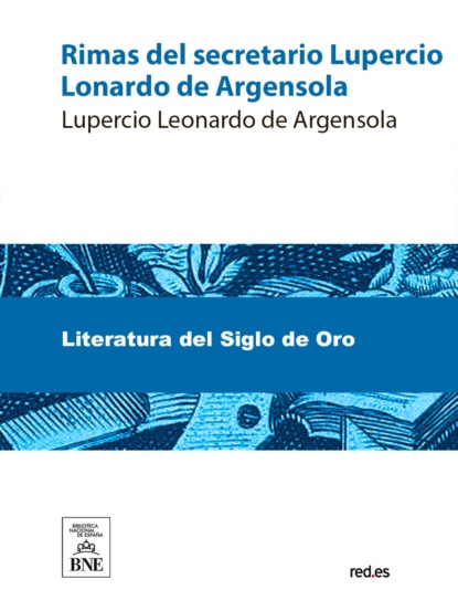 Rimas del secretario Lupercio Leonardo de Argensola