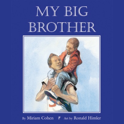 Miriam Cohen — My Big Brother (Unabridged)