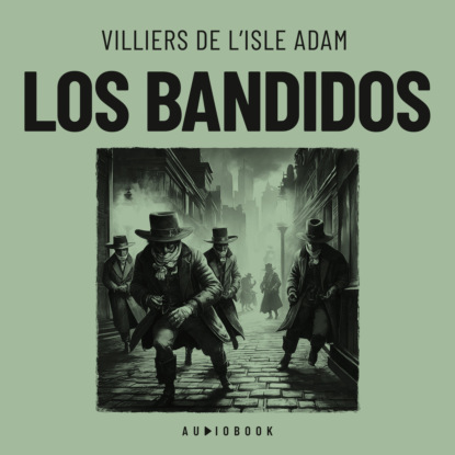 Villiers de l'Isle Adam — Los bandidos