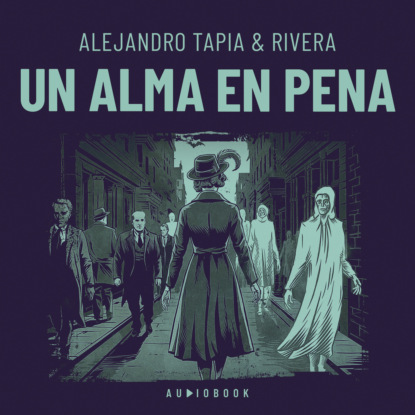 Alejandro Tapia & Rivera — Un alma en pena