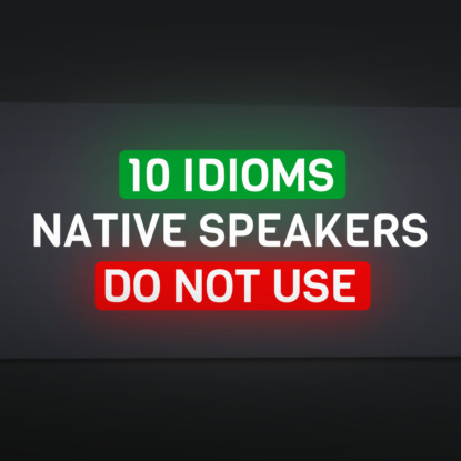  10 Cliche idioms you should stop using