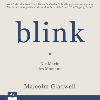 Malcolm Gladwell — Blink - Die Macht des Moments (Ungek?rzt)