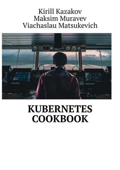 Kirill Kazakov — Kubernetes Cookbook