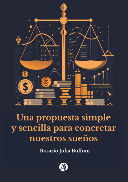 Una propuesta simple y sencilla para concretar nuestros sueños