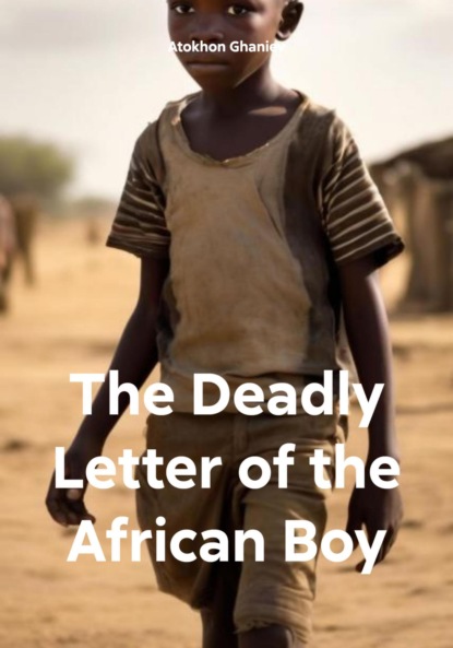 Atokhon Ghaniev — The Deadly Letter of the African Boy