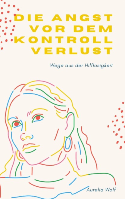 Die Angst vor dem Kontrollverlust