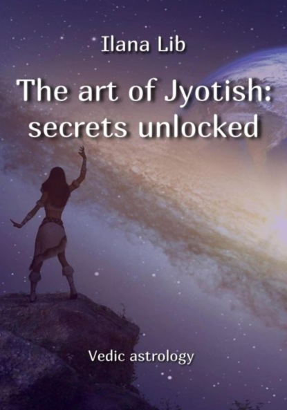 

The art of Jyotish: secrets unlocked