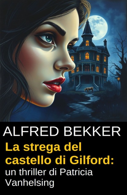 La strega del castello di Gilford: un thriller di Patricia Vanhelsing
