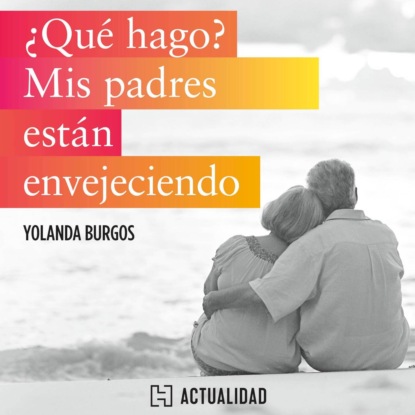 

Qu hago Mis padres estn envejeciendo