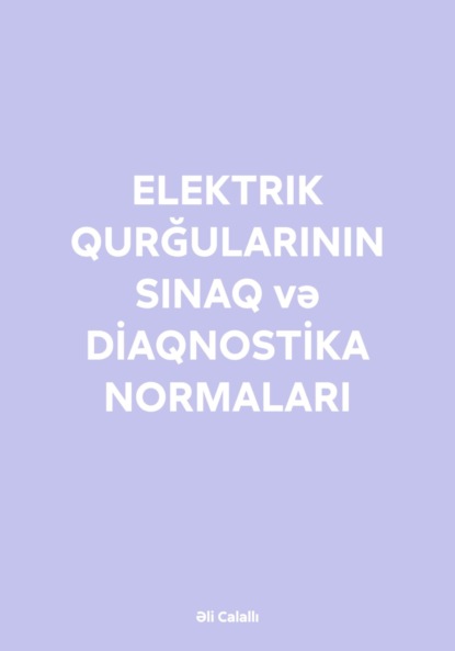 Əli Xanlar Calallı — ELEKTRIK QURĞULARININ SINAQ və DİAQNOSTİKA NORMALARI