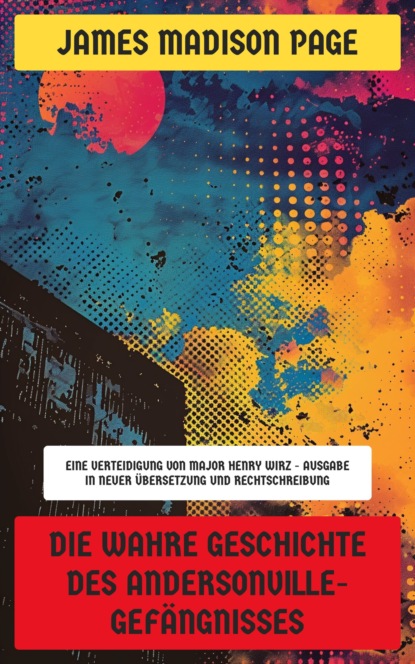 Die wahre Geschichte des Andersonville-Gefängnisses