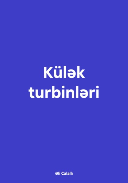 Əli Xanlar Calallı — K?lək turbinləri