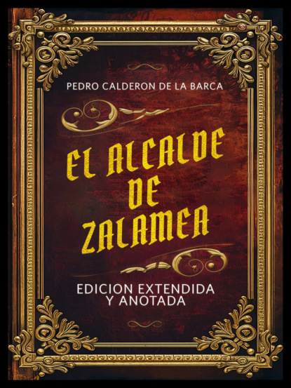El Alcalde De Zalamea - Edicion Extendida Y Anotada