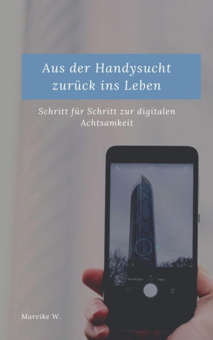 Aus der Handysucht zurück ins Leben